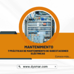 7 prácticas de mantenimiento de subestaciones eléctricas en Perú Dysmar